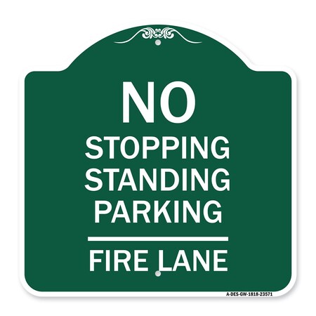 Signmission No Stopping Standing Parking-Fire Lane, Green & White Aluminum Sign, 18" x 18", GW-1818-23571 A-DES-GW-1818-23571